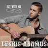 Dennis Adamus - Fly with Me - Single